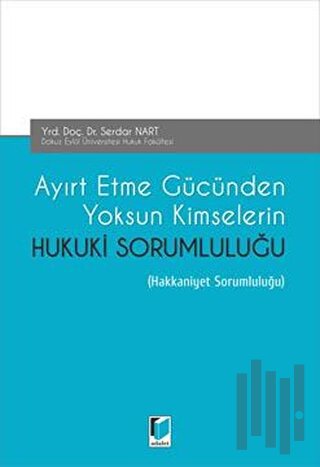 Ayırt Etme Gücünden Yoksun Kimselerin Hukuki Sorumluluğu | Kitap Ambar