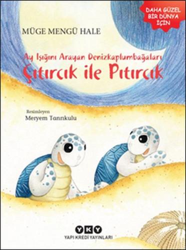 Ayışığını Arayan Denizkaplumbağaları – Çıtırcık ile Pıtırcık | Kitap A