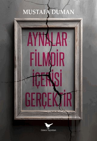 Aynalar Filmdir İçerisi Gerçektir | Kitap Ambarı