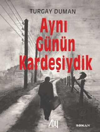 Aynı Günün Kardeşiydik | Kitap Ambarı