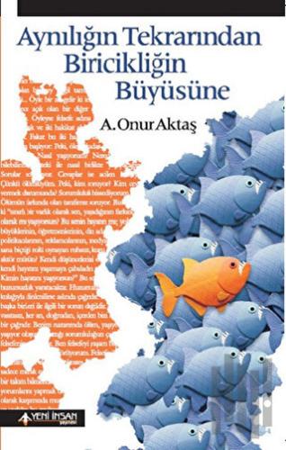 Aynılığın Tekrarından Biricikliğin Büyüsüne | Kitap Ambarı