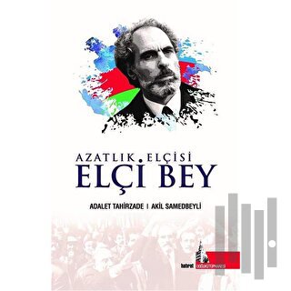 Azatlık Elçisi Elçi Bey | Kitap Ambarı