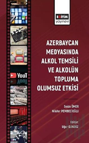 Azerbaycan Medyasında Alkol Temsili ve Alkolün Topluma Olumsuz Etkisi 