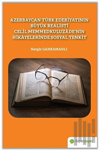 Azerbaycan Türk Edebiyatının Büyük Realisti Celil Memmedkuluzade’nin H