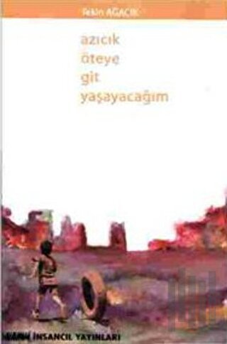 Azıcık Öteye Git Yaşayacağım | Kitap Ambarı