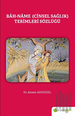 Bah-Name (Cinsel Sağlık) Terimleri Sözlüğü | Kitap Ambarı