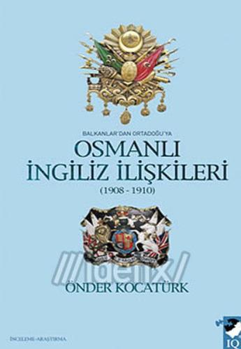 Balkanlar'dan Ortadoğu'ya Osmanlı İngiliz İlişkileri | Kitap Ambarı