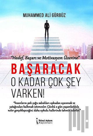 Başaracak O Kadar Çok Şey Varken! | Kitap Ambarı