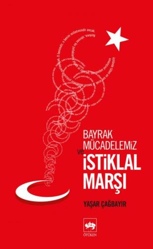 Bayrak Mücadelemiz ve İstiklal Marşı | Kitap Ambarı