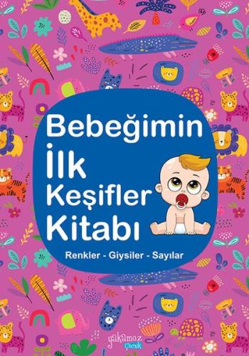 Bebeğimin İlk Keşifler Kitabı - Renkler – Giysiler - Sayılar | Kitap A