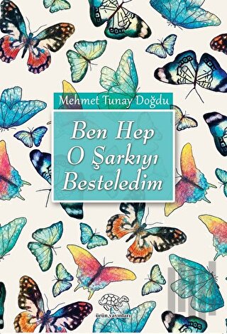 Ben Hep O Şarkıyı Besteledim | Kitap Ambarı