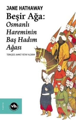 Beşir Ağa: Osmanlı Hareminin Baş Hadım Ağası | Kitap Ambarı