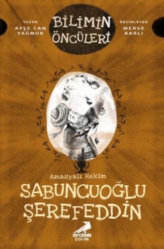 Amasyalı Hekim Sabuncuoğlu Şerefeddin - Bilimin Öncüleri | Kitap Ambar