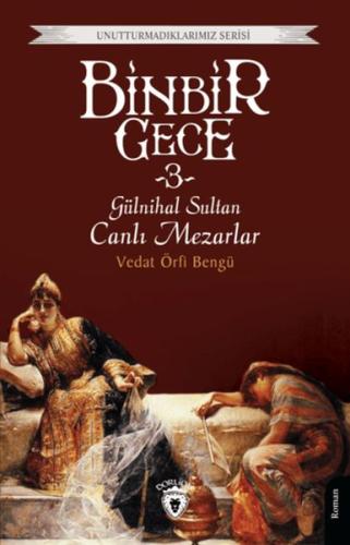 Binbir Gece 3 - Gülnihal Sultan Canlı Mezarlar | Kitap Ambarı