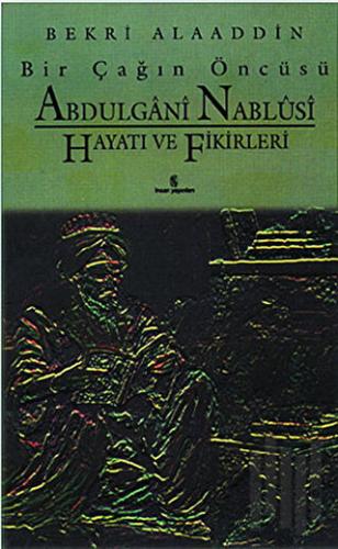 Bir Çağın Öncüsü Şeyh Abdülgani Nablusi Hayatı ve Fikirleri | Kitap Am