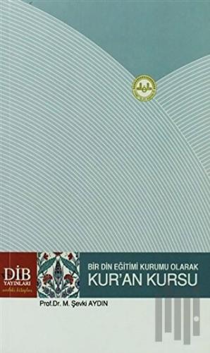 Bir Din Eğitimi Kurumu Olarak Kur'an Kursu | Kitap Ambarı