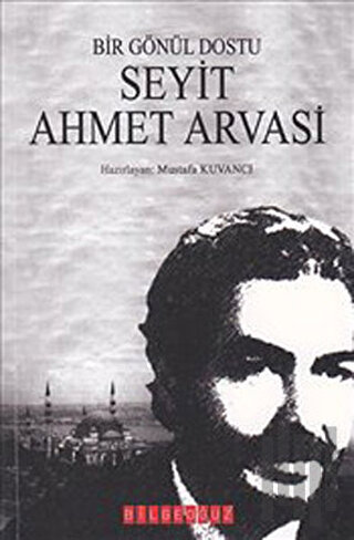 Bir Gönül Dostu Seyit Ahmet Arvasi | Kitap Ambarı