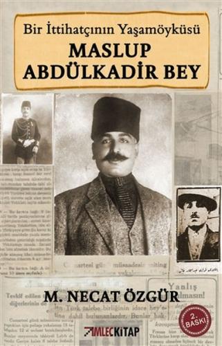 Bir İttihatçının Yaşamöyküsü Maslup Abdülkadir Bey | Kitap Ambarı