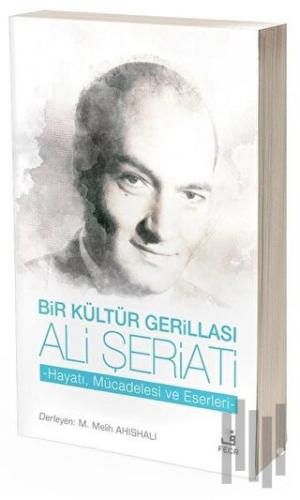 Bir Kültür Gerillası Ali Şeriati | Kitap Ambarı