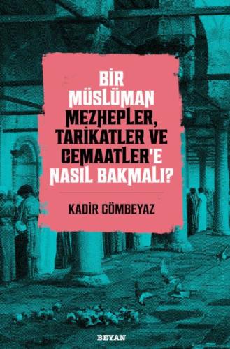 Bir Müslüman Mezhepler, Tarikatler ve Cemaatler’e Nasıl Bakmalı? | Kit