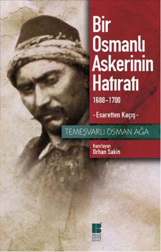 Bir Osmanlı Askerinin Hatıratı 1688-1700 Esaretten Kaçış | Kitap Ambar