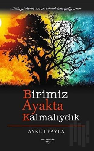 Birimiz Ayakta Kalmalıydık | Kitap Ambarı