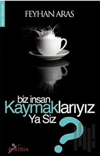 Biz İnsan Kaymaklarıyız Ya Siz? | Kitap Ambarı