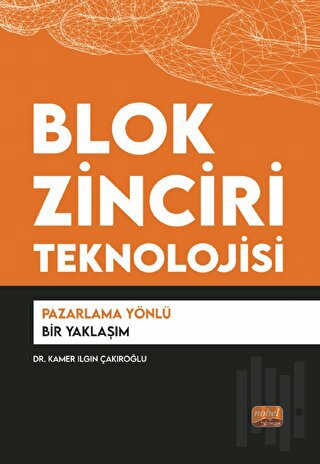 Blok Zinciri Teknolojisi - Pazarlama Yönlü Bir Yaklaşım | Kitap Ambarı