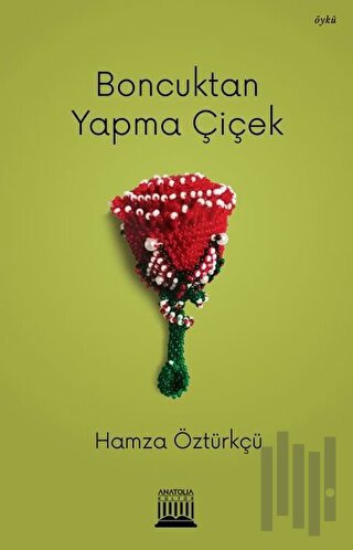 Boncuktan Yapma Çiçek | Kitap Ambarı