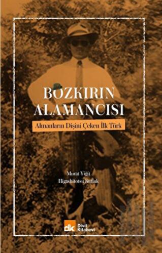 Bozkırın Alamancısı Almanların Dişini Çeken İlk Türk | Kitap Ambarı