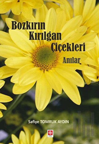 Bozkırın Kırılgan Çiçekleri Anılar | Kitap Ambarı