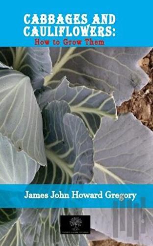 Cabbages and Cauliflowers: How to Grow Them | Kitap Ambarı