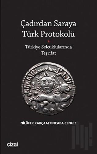 Çadırdan Saraya Türk Protokolü - Türkiye Selçuklularında Teşrifat | Ki