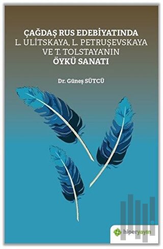 Çağdaş Rus Edebiyatında L. Ulitskaya, L. Petruşevskaya ve T. Tolstaya’