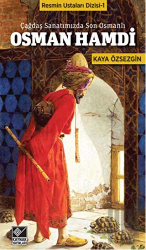 Çağdaş Sanatımızda Son Osmanlı Osman Hamdi | Kitap Ambarı