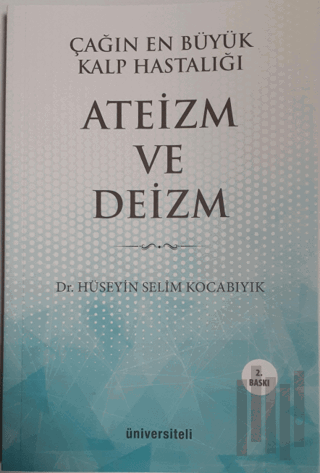 Çağın En Büyük Kalp Hastalığı Ateizm ve Deizm | Kitap Ambarı