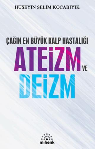 Çağın En Büyük Kalp Hastalığı Ateizm ve Deizm | Kitap Ambarı