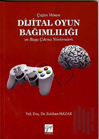 Çağın Vebası Dijital Oyun Bağımlılığı ve Başa Çıkma Yöntemleri | Kitap