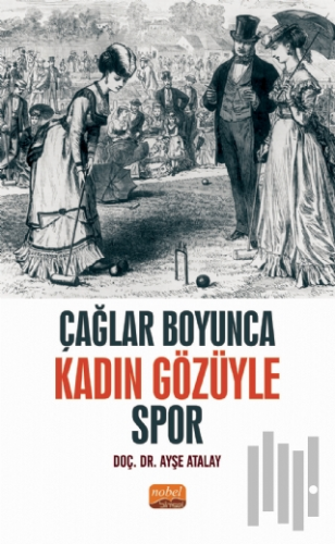 Çağlar Boyunca Kadın Gözüyle Spor | Kitap Ambarı