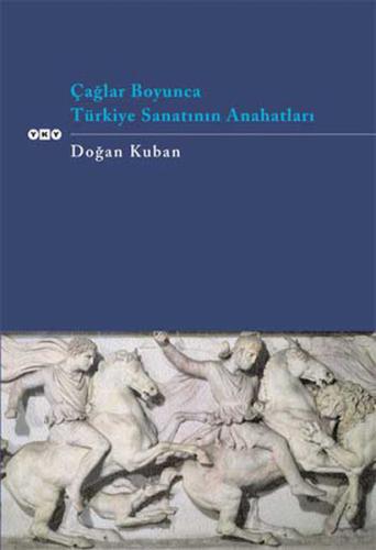 Çağlar Boyunca Türkiye Sanatının Anahatları | Kitap Ambarı