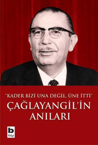 Çağlayangil’in Anıları Kader Bizi Una Değil, Üne İtti | Kitap Ambarı