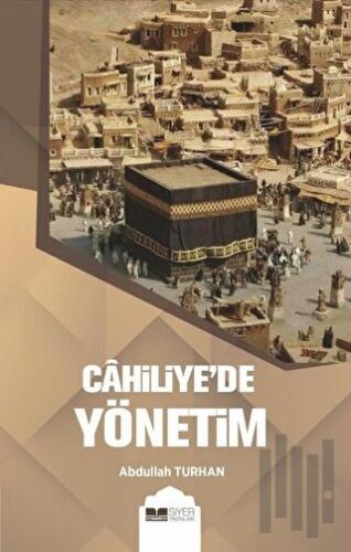 Cahiliye’de Yönetim | Kitap Ambarı