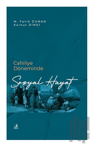 Cahiliye Döneminde Sosyal Hayat | Kitap Ambarı