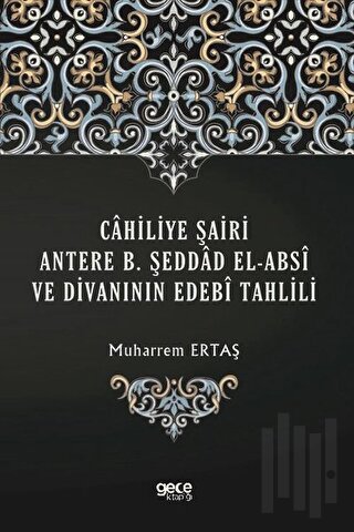 Cahiliye Şairi Antere B. Şeddad El-Absi ve Divanının Edebi Tahlili | K