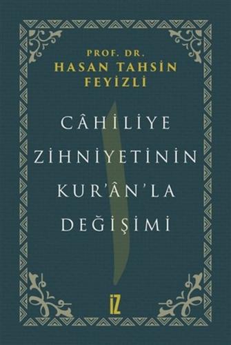 Cahiliye Zihniyetinin Kur’an’la Değişimi (Ciltli) | Kitap Ambarı