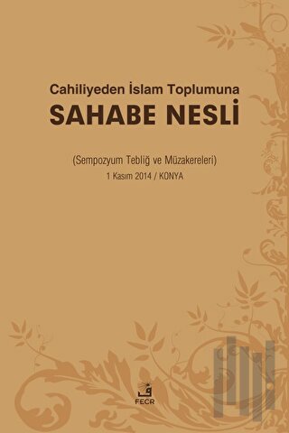 Cahiliyeden İslam Toplumuna Sahabe Nesli | Kitap Ambarı