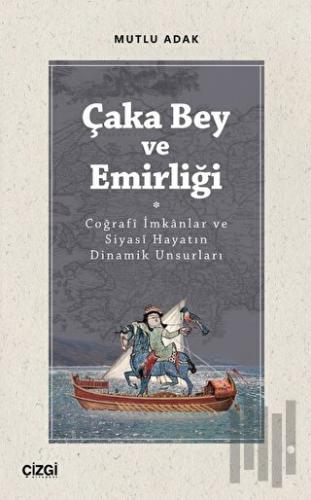 Çaka Bey ve Emirliği | Kitap Ambarı