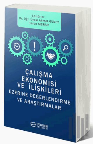 Çalışma Ekonomisi Ve İlişkileri Üzerine Değerlendirmeler Ve Araştırmal