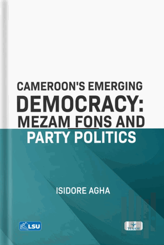 Cameroon's Emerging Democracy: Mezam Fons and Party Politics | Kitap A