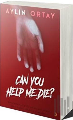 Can You Help Me Die? | Kitap Ambarı